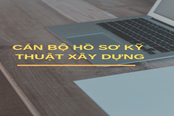 Cán bộ hồ sơ kỹ thuật xây dựng (QA/QC/QS)